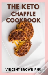 The Keto Chaffles Cookbook