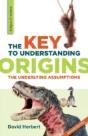 The Key To Understanding Origins: The Underlying Assumptions - Preview