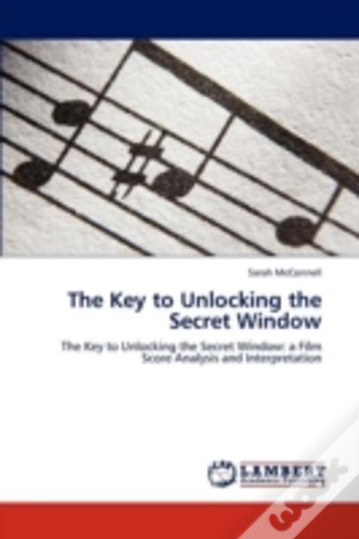 The Key To Unlocking The Secret Window