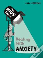 The Kids' Guide: Dealing With Anxiety