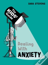 The Kids' Guide: Dealing With Anxiety