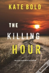 The Killing Hour (An Alexa Chase Suspense Thriller-Book 3)