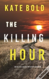 The Killing Hour (An Alexa Chase Suspense Thriller-Book 3)