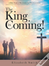 Capa do artigo The King Is Coming!: A Bible Study Of Re