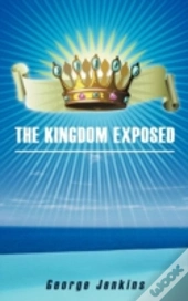 The Kingdom Exposed