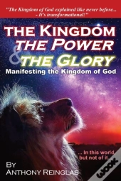 The Kingdom, The Power & The Glory