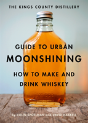 The Kings County Distillery Guide To Urban Moonshining - Preview