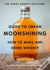 Capa do artigo The Kings County Distillery Guide To Urban Moonshining