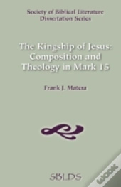 The Kingship Of Jesus: Composition And T