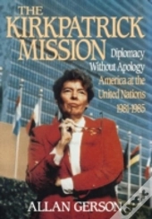 The Kirkpatrick Mission - Diplomacy Without Apology