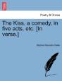 The Kiss, A Comedy, In Five Acts, Etc. ( - Preview