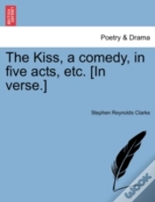 Capa do artigo The Kiss, A Comedy, In Five Acts, Etc. (