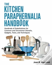 The Kitchen Paraphernalia Handbook