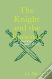 The Knight And The Phoenix: Book One: The Forgotten Prince