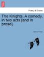 The Knights. A Comedy, In Two Acts (And - Preview