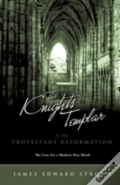 The Knights Templar & The Protestant Reformation