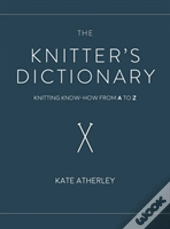 The Knitter'S Dictionary