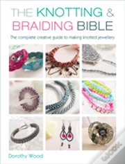 The Knotting & Braiding Bible