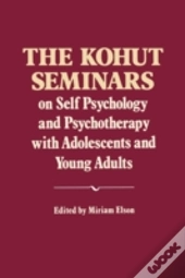 The Kohut Seminars: On Self Psychology A