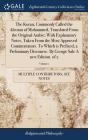 The Koran, Commonly Called The Alcoran Of Mohammed, Translated From The Original Arabic; With Explanatory Notes, Taken From The Most Approved Commentators. To Which Is Prefixed, A Preliminary Discours - Preview