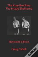 The Kray Brothers The Image Shattered