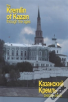 The Kremlin Of Kazan Through The Ages