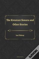 The Kreutzer Sonata And Other Stories