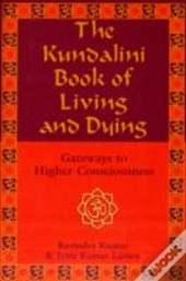 The Kundalini Book Of Living And Dying