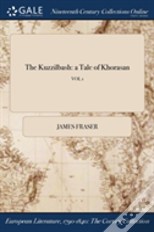 The Kuzzilbash: A Tale Of Khorasan; Vol 1