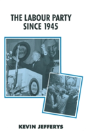 The Labour Party Since 1945 - Preview