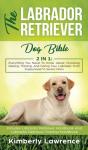 The Labrador Retriever Dog Bible: Everyt - Preview