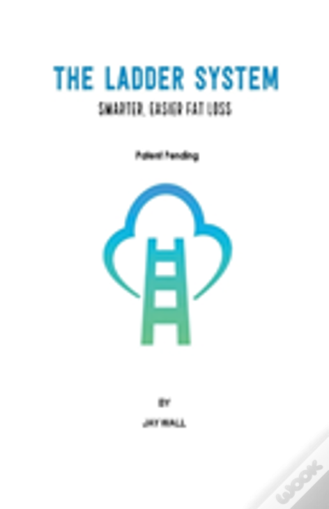 The Ladder System: Smarter, Easier Fat Loss