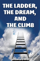 The Ladder, The Dream, & The Climb