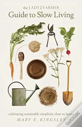 The Lady Farmer Guide To Slow Living: Cu