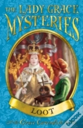 The Lady Grace Mysteries: Loot