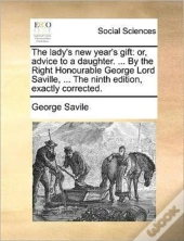 The Lady'S New Year'S Gift: Or, Advice T
