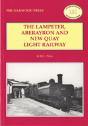 The Lampeter, Aberayron & New Quay Light Railway - Preview