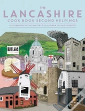 The Lancashire Cook Book: Second Helpings