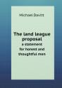 The Land League Proposal A Statement For Honest And Thoughtful Men - Preview