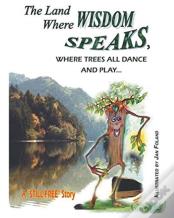 The Land Where Wisdom Speaks, Where Trees All Dance And Play
