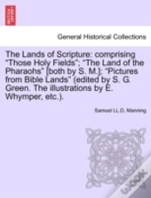 The Lands Of Scripture: Comprising  Thos