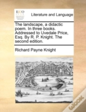 The Landscape, A Didactic Poem. In Three