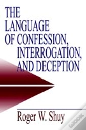 The Language Of Confession, Interrogation, And Deception