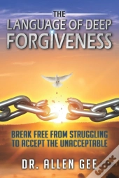 The Language Of Deep Forgiveness: Break