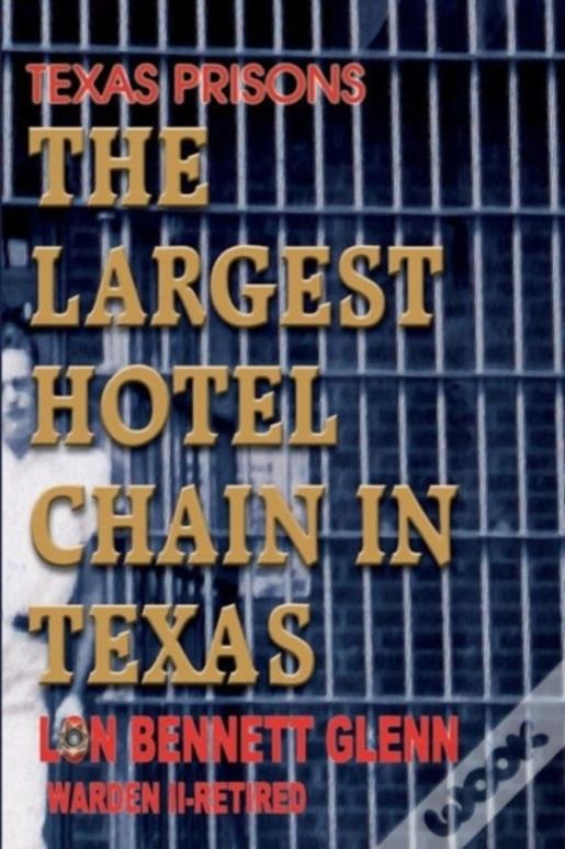 The Largest Hotel Chain In Texas: Texas Prisons