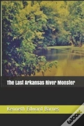The Last Arkansas River Monster