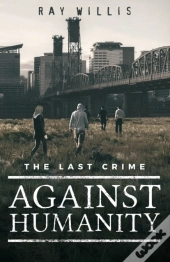 The Last Crime Against Humanity