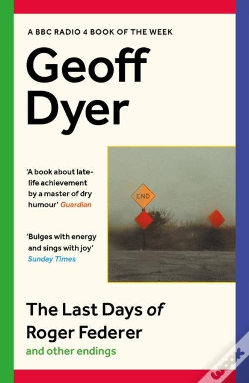 Os Últimos Dias de Roger Federer e Outros Finais, Geoff Dyer - Quetzal  Editores