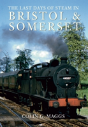 The Last Days Of Steam In Bristol And Somerset - Preview
