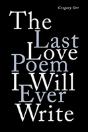 The Last Love Poem I Will Ever Write - Preview